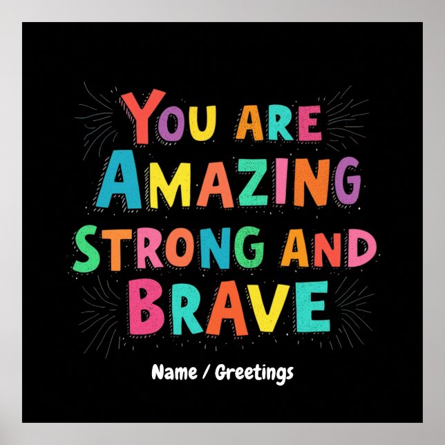 You Are Amazing, Strong, and Brave Motivational  Poster (Front)