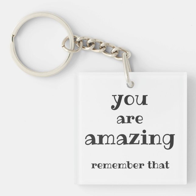 You are Amazing - Sweet, Inspirational Quote  Key Ring (Front)