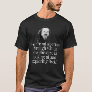 YOU ARE AN APERTURE UNIVERSE ALAN WATTS QUOTE T-Shirt