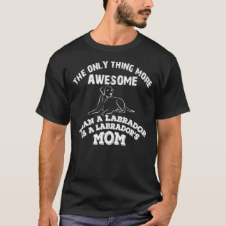 You Are An Awesome Labrador Mum T-Shirt