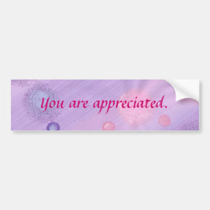 You are appreciated, bubble bumper stickers