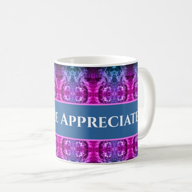 You Are Appreciated Pink Blue Kaleidoscope Thanks Coffee Mug (Front Right)