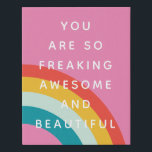 You Are Awesome Faux Canvas Print<br><div class="desc">Cute,  colourful fun art print that says,  "you are so freaking awesome and beautiful" for your favourite friend.</div>