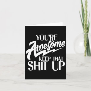 You Are Awesome Keep That Up Sticker Card