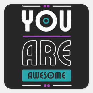 You are awesome motivational saying square sticker