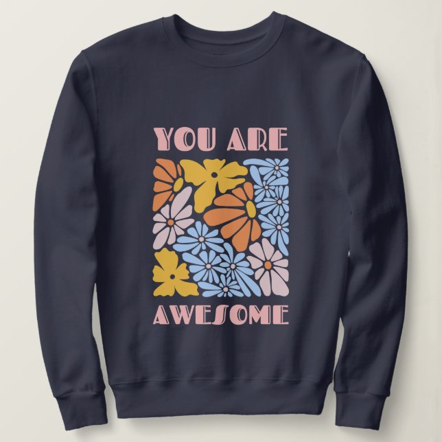 You Are Awesome – Positive Affirmation Motivationa Sweatshirt (Design Front)