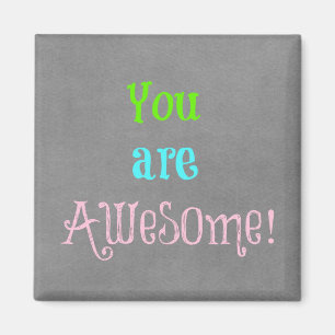 You are Awesome Quote Affirmation Magnet