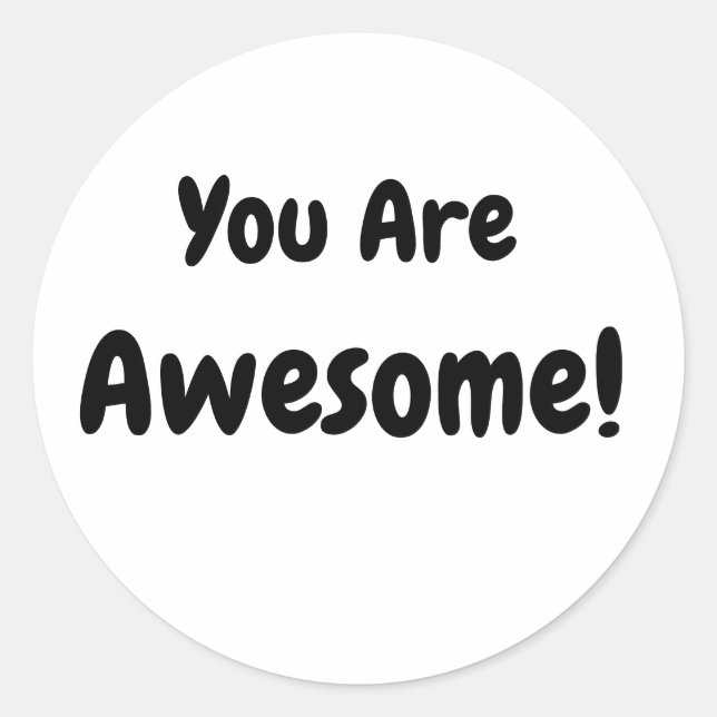 You Are Awesome Self-Affirming Bold Black Classic Round Sticker (Front)