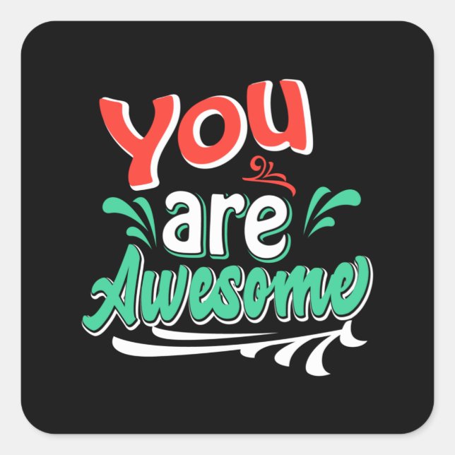 You are awesome square sticker (Front)