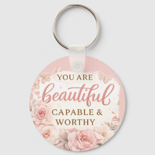 You Are Beautiful Capable and Worthy Inspirational Key Ring