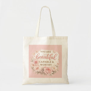You Are Beautiful Capable and Worthy Inspirational Tote Bag