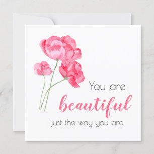 You Are Beautiful Just The Way You Are Pink Flower Card