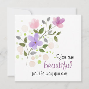You Are Beautiful Just the Way You Are Quote Card