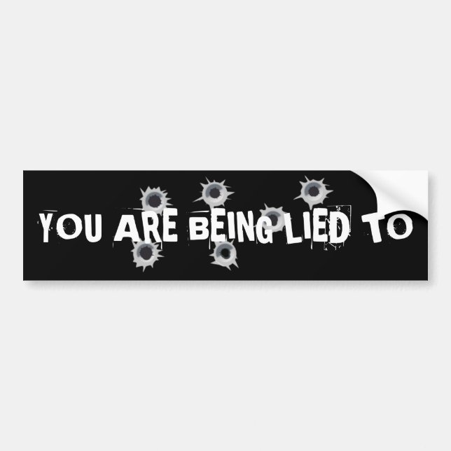 You Are Being Lied To Bumper Sticker (Front)