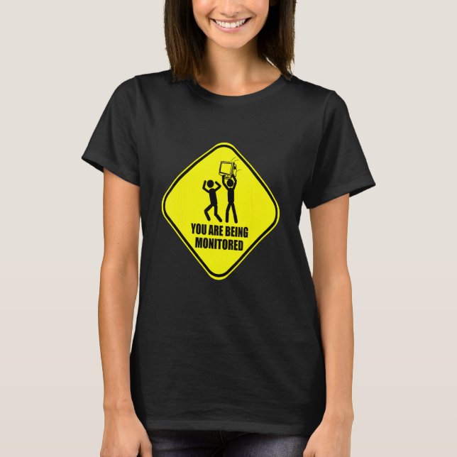 You Are Being Monitored Satire Sarcasm Dirty Humor T-Shirt (Front)