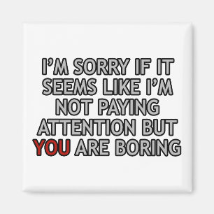 You Are Boring Magnet