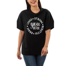 You are Brave Loved Strong Beautiful  T-Shirt