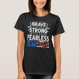 You Are Brave You Are Strong You Are Fearless Vete T-Shirt