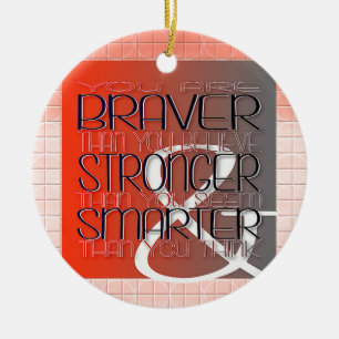 You are Braver Believe Stronger Seem Smarter Think Ceramic Tree Decoration