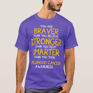 You are Braver- Childhood Cancer Awareness Support T-Shirt