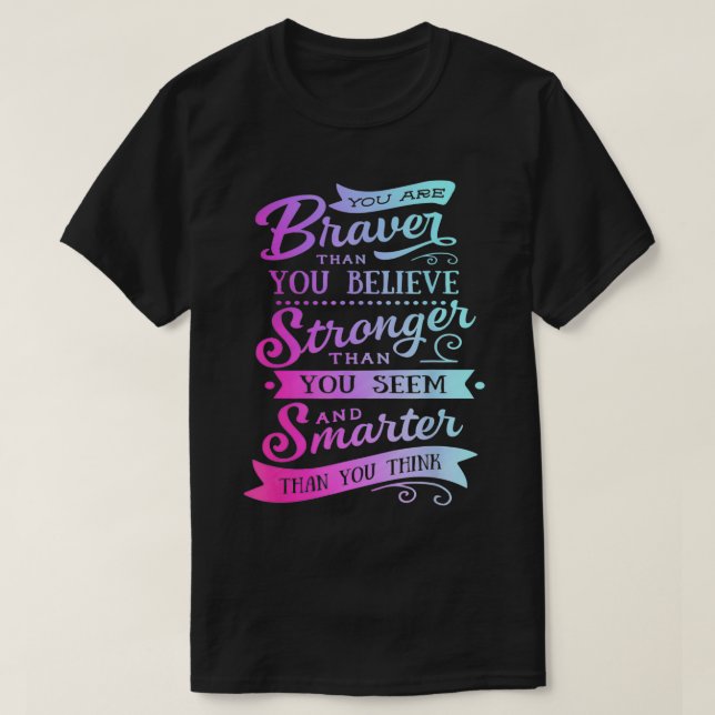 You Are Braver Stronger Smarter Positive  for Wome T-Shirt (Design Front)