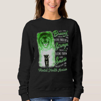 You Are Braver Than You Believe Mental Health Awar Sweatshirt
