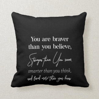 you are braver than you believe stronger than you cushion
