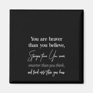 you are braver than you believe stronger than you magnet