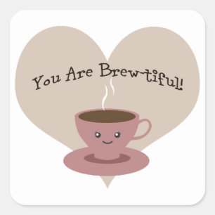 You Are Brewtiful Square Sticker