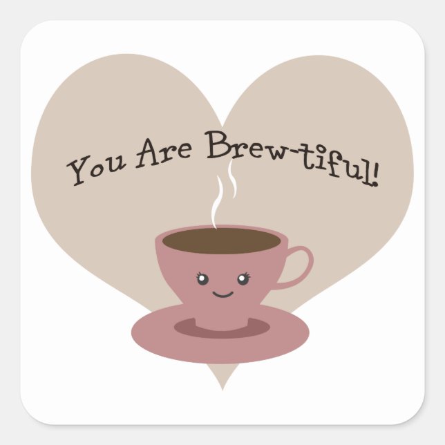 You Are Brewtiful Square Sticker (Front)