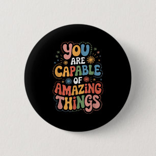 You Are Capable Of Amazing Things  6 Cm Round Badge