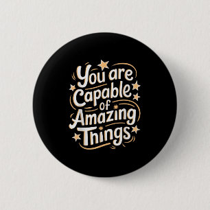 You Are Capable Of Amazing Things  6 Cm Round Badge