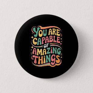 You Are Capable Of Amazing Things  6 Cm Round Badge