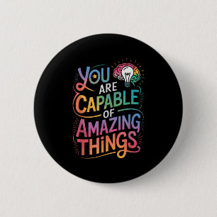 You Are Capable Of Amazing Things  6 Cm Round Badge