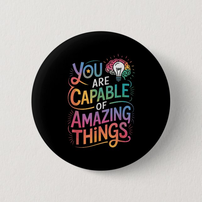 You Are Capable Of Amazing Things  6 Cm Round Badge (Front)
