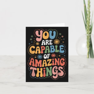 You Are Capable Of Amazing Things  Card