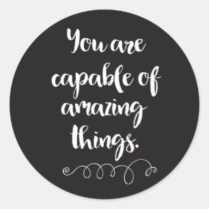 You Are Capable Of Amazing Things Classic Round Sticker