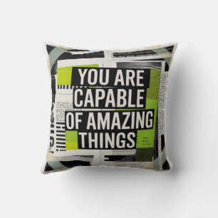 You Are Capable Of Amazing Things Cushion