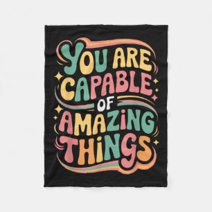 You Are Capable Of Amazing Things Fleece Blanket