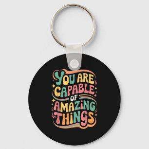 You Are Capable Of Amazing Things  Key Ring
