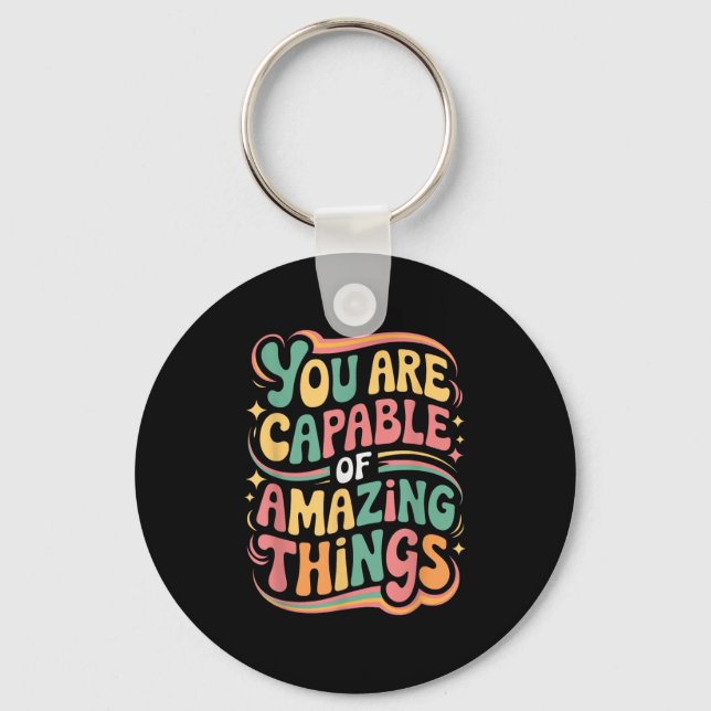 You Are Capable Of Amazing Things  Key Ring (Front)