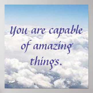 You Are Capable of Amazing Things Poster