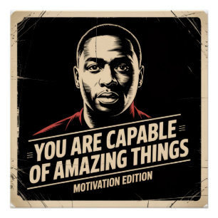 You Are Capable Of Amazing Things Poster