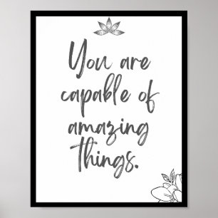 You are capable of amazing things. Quote  Poster
