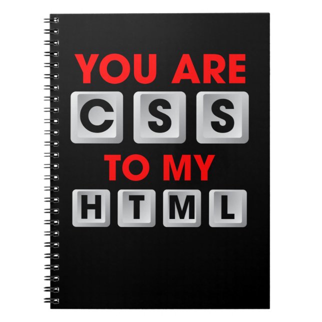 You Are CSS To My HTML Notebook (Front)