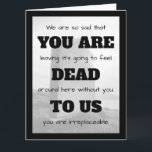 [You Are Dead To Us] Funny Co-worker Leaving Big Card<br><div class="desc">This funny over-sized (8.5" x 11") folded card is blank inside so there is lots of room for everyone to sign it. Customise the text and add an optional logo or photo to the back. Click the big blue "edit using the design tool" button to change the black to any...</div>