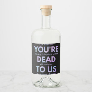 You Are Dead to Us! - R.I.P. Traitor!: Coworker Liquor Bottle Label