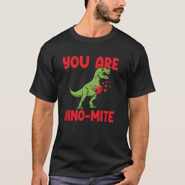 You Are Dinomite Trex Dino Hearts Valentines Day D T-Shirt (Front)