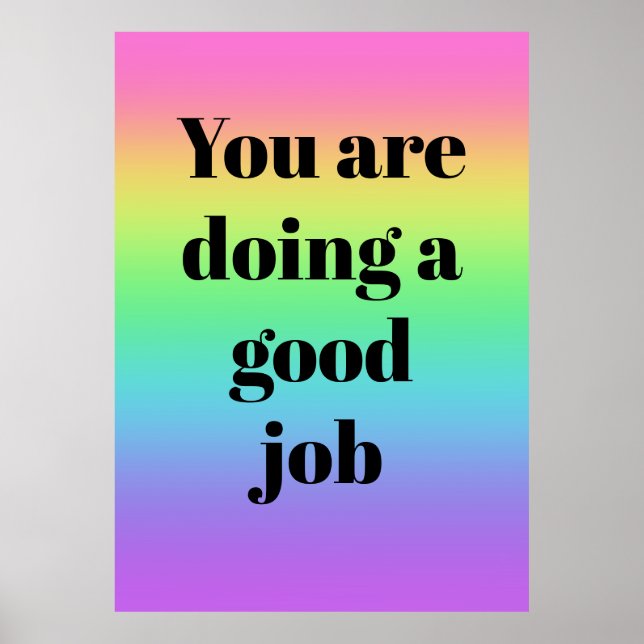 You Are Doing A Good Job Rainbow Poster (Front)