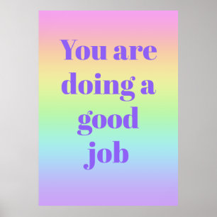 You Are Doing A Good Job Rainbow Poster